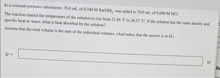 In A Constant Pressure Calorimeter 70 0 Ml Of 0 340 M Ba Oh Was Added To 70 0 Ml Of 0 680 M Hcl The Reaction Caused 1