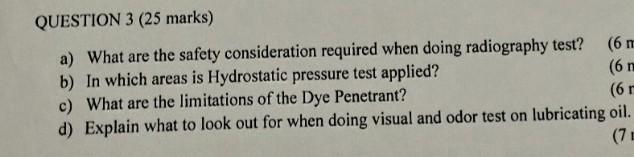 Question 3 25 Marks A What Are The Safety Consideration Required When Doing Radiography Test 6 M B In Which Areas 1