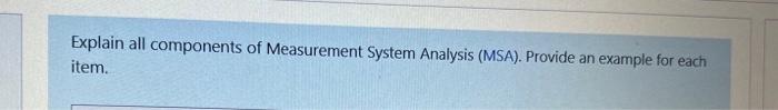 Explain All Components Of Measurement System Analysis Msa Provide An Example For Each Item 1