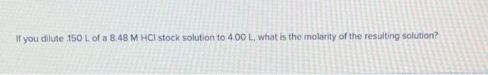 What Is The Molarity Of A Solution That Is Made By Dissolving 28 0 G Kbr In Enough Water To Make 85 L Of Solution If Y 3