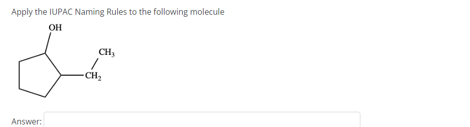 Apply The Iupac Naming Rules To The Following Molecule Oh Answer Ch3 Ch 1