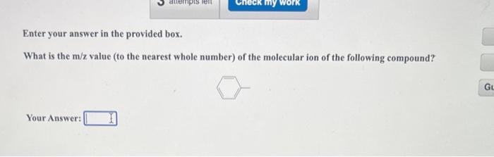 Pts Left Your Answer Check My Work Enter Your Answer In The Provided Box What Is The M Z Value To The Nearest Whole N 1
