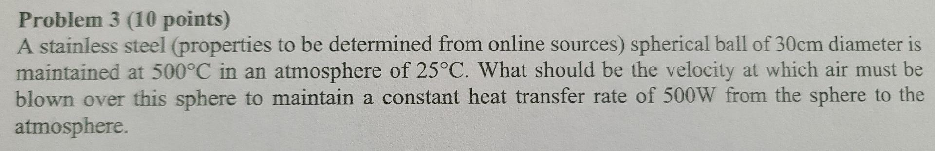 Problem 3 10 Points A Stainless Steel Properties To Be Determined From Online Sources Spherical Ball Of 30cm Diamete 1