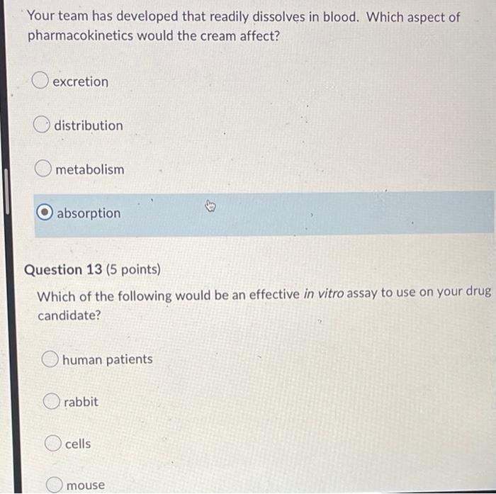 Your Team Has Developed That Readily Dissolves In Blood Which Aspect Of Pharmacokinetics Would The Cream Affect Excret 1