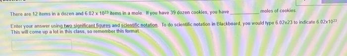 There Are 12 Items In A Dozen And 6 02 X 1023 Items In A Mole If You Have 39 Dozen Cookies You Have Moles Of Cookies E 1