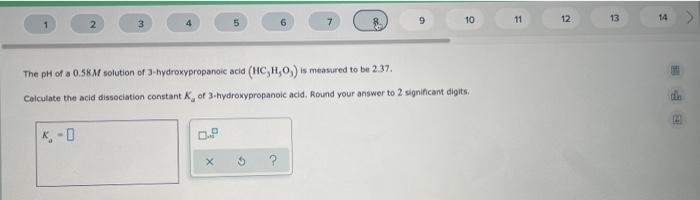 0 P 5 X 6 7 The Ph Of A 0 58m Solution Of 3 Hydroxypropanoic Acid Hc H O Is Measured To Be 2 37 Calculate The Acid D 1