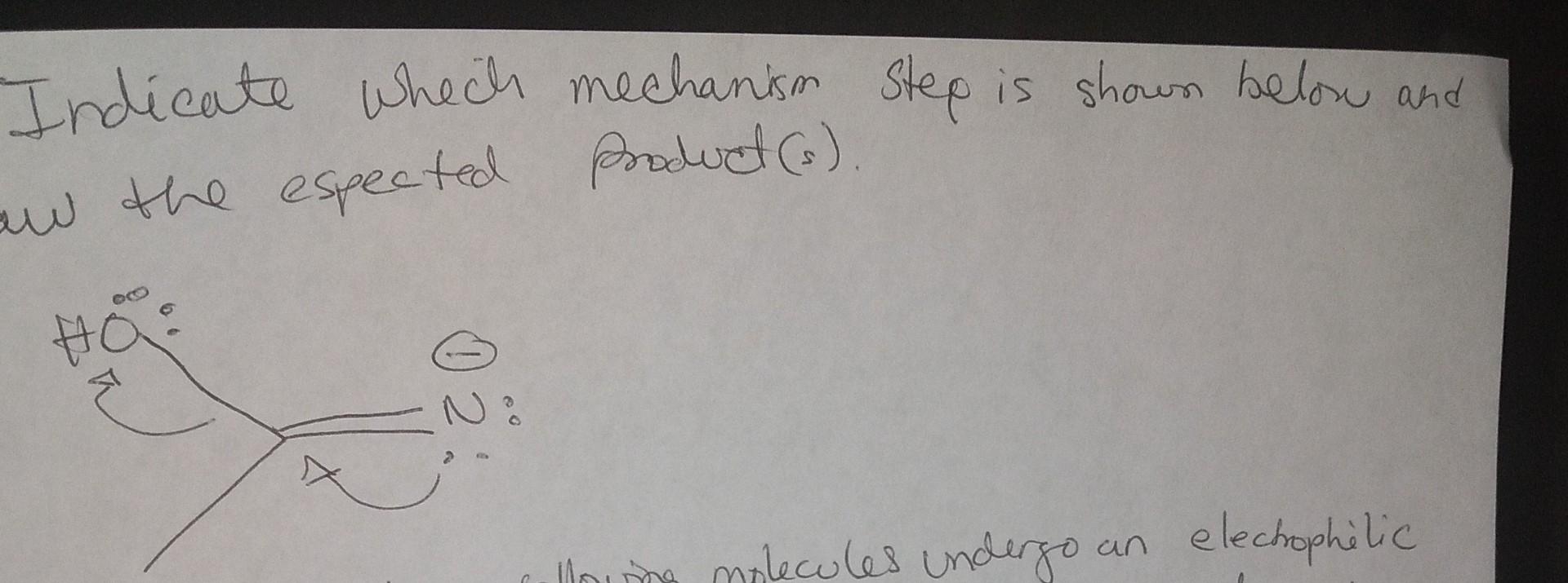 Indicate Whech Mechanism Step Aw The Espected Product O A 0 Is Shown Below And Long Molecules Undergo An Elechophil 1