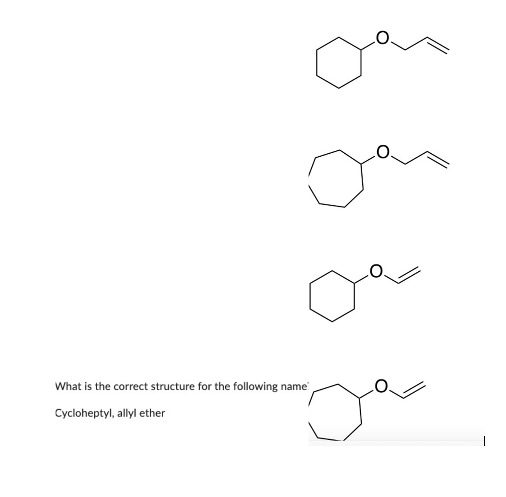 What Is The Correct Structure For The Following Name Cycloheptyl Allyl Ether 1