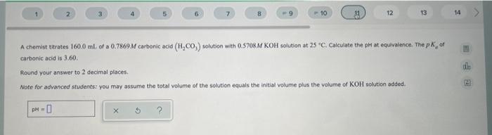2 3 6 X 8 10 12 A Chemist Titrates 160 0 Ml Of A 0 7869m Carbonic Acid H Co Solution With 0 5708m Koh Solution At 1