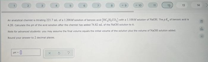 Ph 2 0 3 4 5 6 7 8 9 10 11 An Analytical Chemist Is Titrating 221 7 Ml Of A 1 200m Solution Of Benzoic Acid Hc H Co 1
