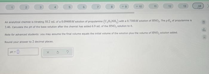5 Dh 0 6 7 8 9 10 11 12 An Analytical Chemist Is Titrating 50 2 Ml Of A 0 09400m Solution Of Propylamine C H Nh 1