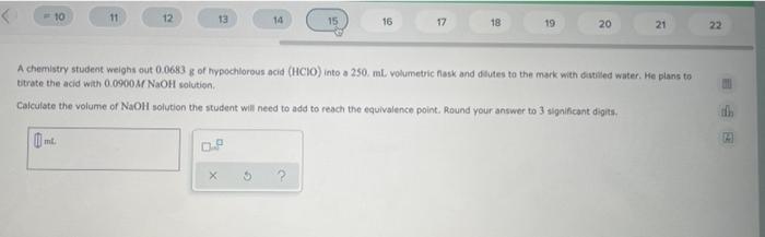 10 11 Mt 12 13 D P X 14 3 15 16 17 18 A Chemistry Student Weighs Out 0 0683 G Of Hypochlorous Acid Hcio Into A 250 M 1