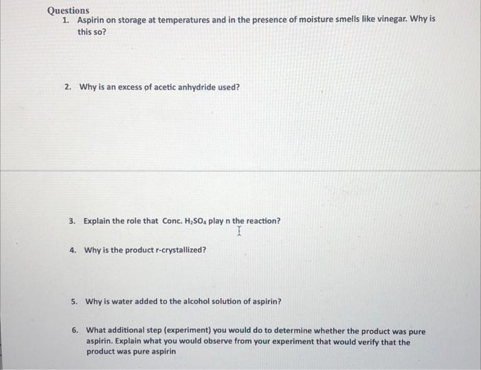 Questions 1 Aspirin On Storage At Temperatures And In The Presence Of Moisture Smells Like Vinegar Why Is This So 2 1