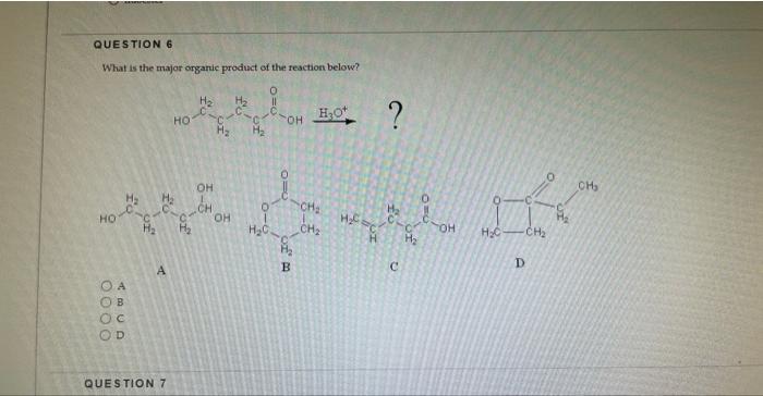 Question 6 What Is The Major Organic Product Of The Reaction Below Ho 0000 Abud Oc H H A Ho Question 7 Wto H C Oh Ch 1