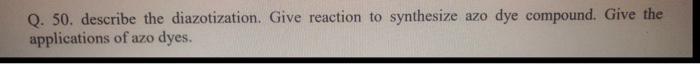 Q 50 Describe The Diazotization Give Reaction To Synthesize Azo Dye Compound Give The Applications Of Azo Dyes 1