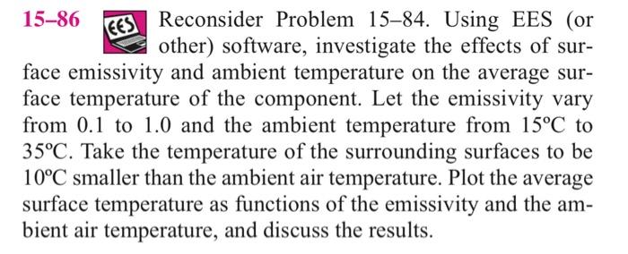 15 86 Ees Reconsider Problem 15 84 Using Ees Or Other Software Investigate The Effects Of Sur Face Emissivity And A 2
