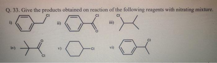 Q 33 Give The Products Obtained On Reaction Of The Following Reagents With Nitrating Mixture Ci Ci I Iv H Ci Ii C 1