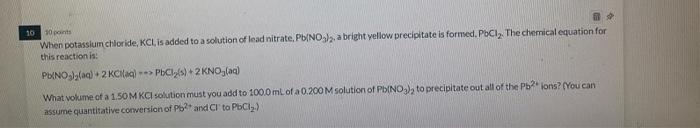 10 10 Points When Potassium Chloride Kcl Is Added To A Solution Of Lead Nitrate Pb No3 2 A Bright Yellow Precipitate 1