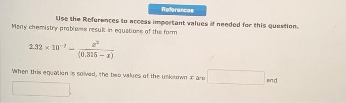 References Use The References To Access Important Values If Needed For This Question Many Chemistry Problems Result In 1