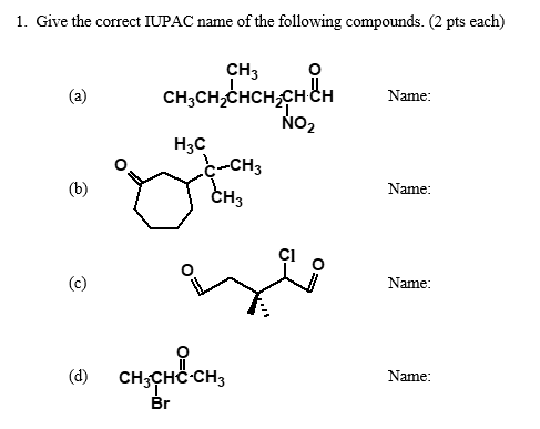 1 Give The Correct Iupac Name Of The Following Compounds 2 Pts Each Ch3 Ch Ch Chch Ch Ch J No A O D H3c C 1
