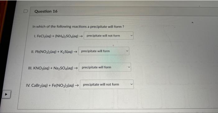 Question 16 In Which Of The Following Reactions A Precipitate Will Form I Fecl Aq Nh4 2so4 Aq Precipitate Will N 1