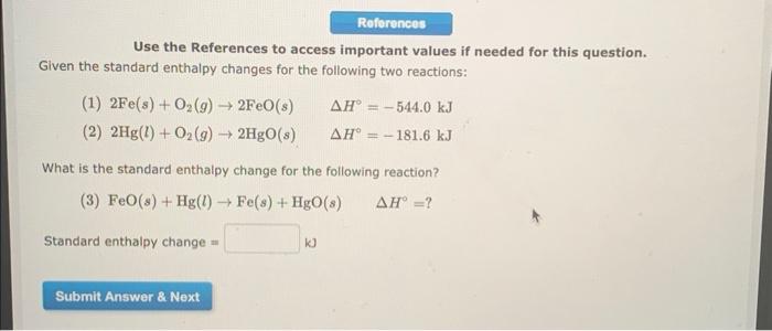 References Use The References To Access Important Values If Needed For This Question Given The Standard Enthalpy Change 1
