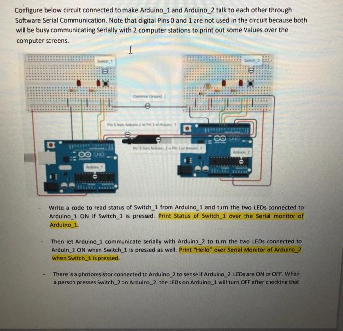 Configure Below Circuit Connected To Make Arduino 1 And Arduino 2 Talk To Each Other Through Software Serial Communicati 1