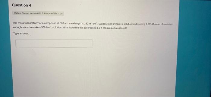 Question 4 Status Not Yet Answered 1 Points Possible 1 00 The Molar Absorptivity Of A Compound At 500 Nm Wavelength Is 1