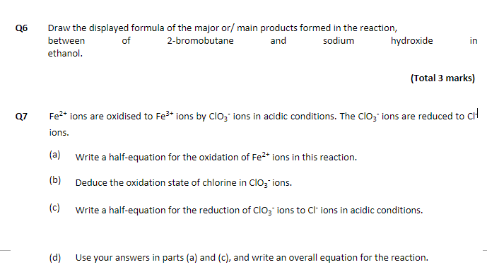 Q6 Draw The Displayed Formula Of The Major Or Main Products Formed In The Reaction 2 Bromobutane Of And Sodium Between 1