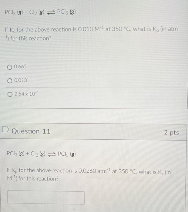 Pc13 G Cl G Pci G If K For The Above Reaction Is 0 013 M 1 At 350 C What Is K In Atm 1 For This Reactio 1