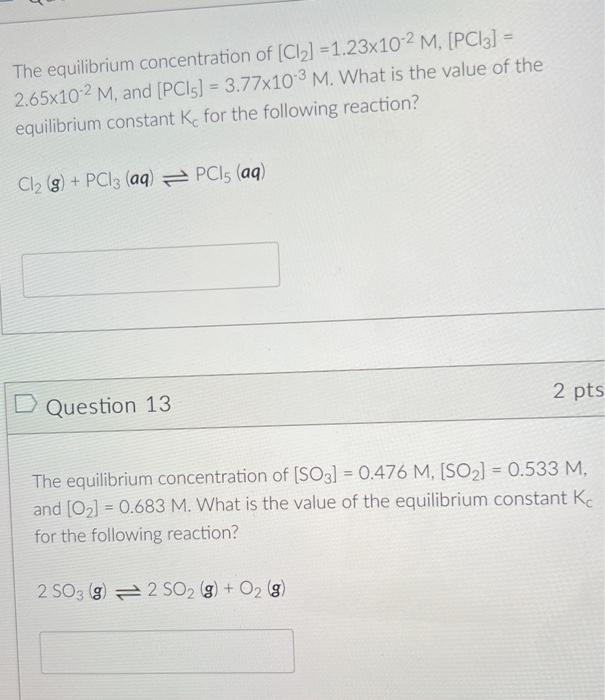 The Equilibrium Concentration Of Cl 1 23x10 2 M Pc13 2 65x10 2 M And Pci5 3 77x103 M What Is The Value Of 1