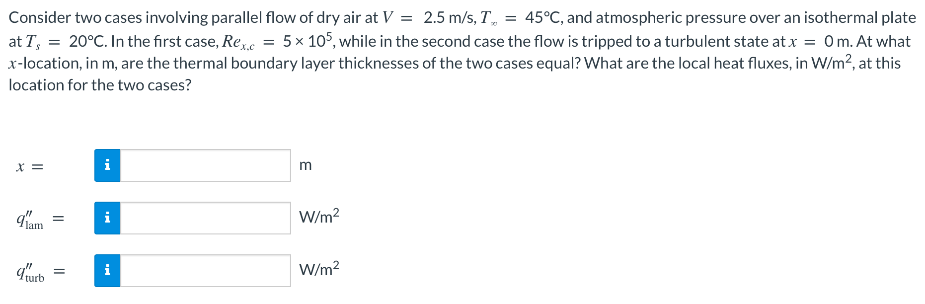 At Ts Consider Two Cases Involving Parallel Flow Of Dry Air At V 2 5 M S To 45 C And Atmospheric Pressure Over A 1
