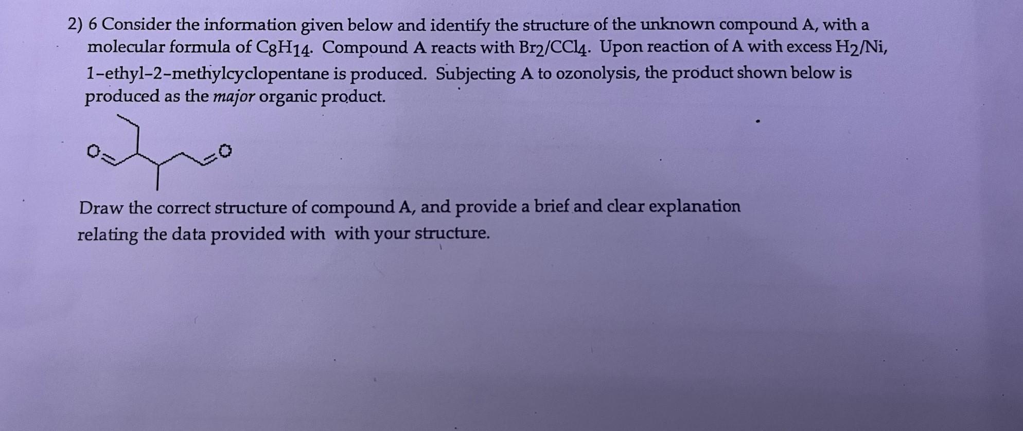 2 6 Consider The Information Given Below And Identify The Structure Of The Unknown Compound A With A Molecular Formula 1