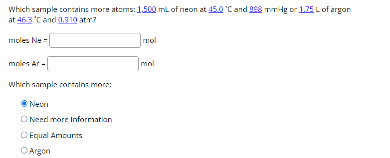 Which Sample Contains More Atoms 1 500 Ml Of Neon At 45 0 C And 898 Mmhg Or 1 75 L Of Argon At 46 3 C And 0 910 Atm 1