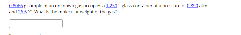0 8066 G Sample Of An Unknown Gas Occupies A 1 250 L Glass Container At A Pressure Of 0 890 Atm And 26 6 C What Is The 1
