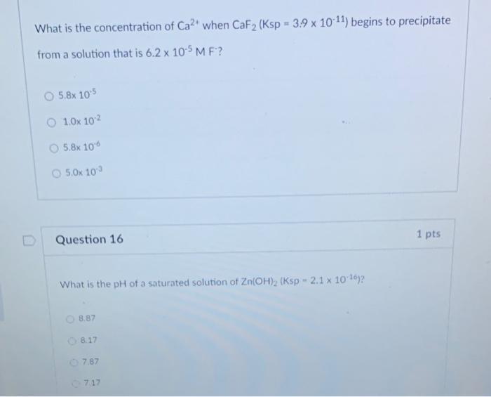 What Is The Concentration Of Ca2 When Caf Ksp 3 9 X 10 11 Begins To Precipitate From A Solution That Is 6 2 X 10 5 1