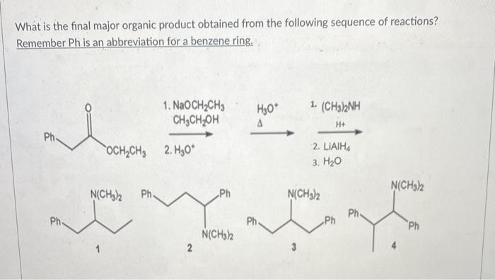 What Is The Final Major Organic Product Obtained From The Following Sequence Of Reactions Remember Ph Is An Abbreviatio 1