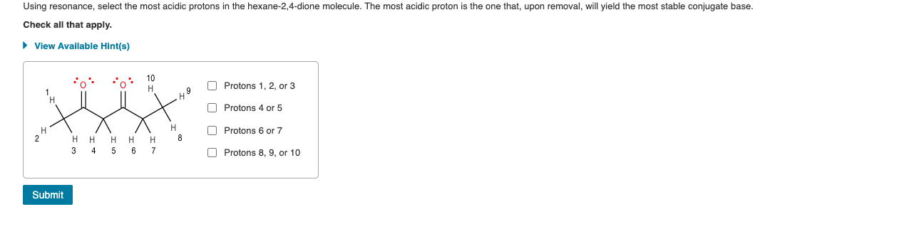 Using Resonance Select The Most Acidic Protons In The Hexane 2 4 Dione Molecule The Most Acidic Proton Is The One That 1