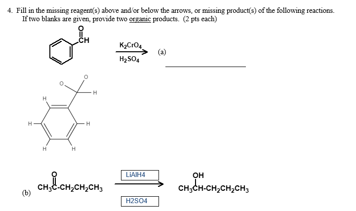 4 Fill In The Missing Reagent S Above And Or Below The Arrows Or Missing Product S Of The Following Reactions If Tw 1