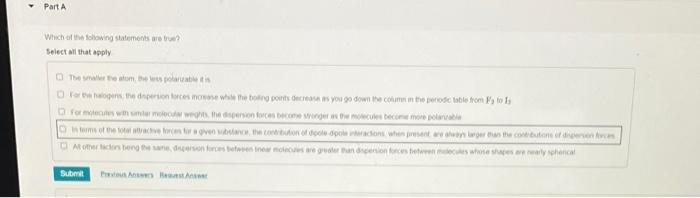 Part A Which Of The Following Statements Are True Select All That Apply The Smaller The Atom The Less Polarizable It I 1