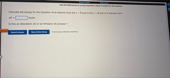 Calculate The Energy For The Transition Of An Electron From The N 7 Level To The N 2 Level Of A Hydrogen Atom Joules 2