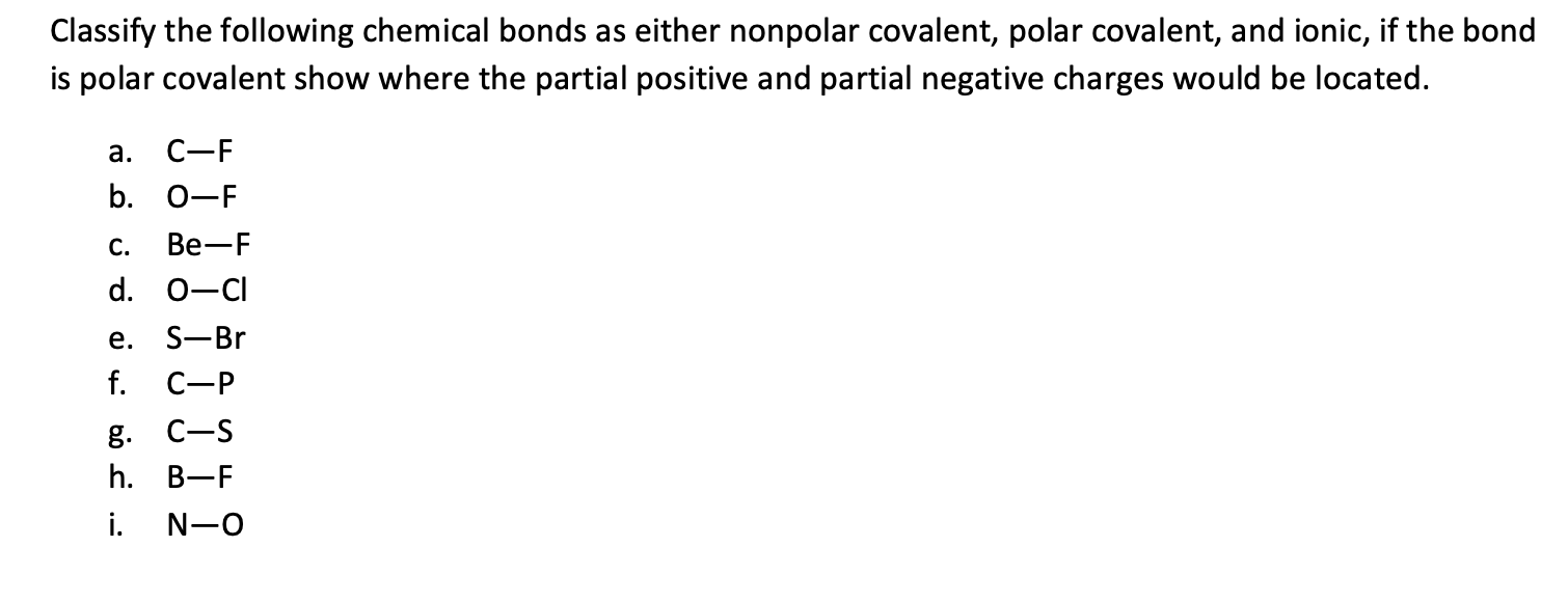 Classify The Following Chemical Bonds As Either Nonpolar Covalent Polar Covalent And Ionic If The Bond Is Polar Coval 1