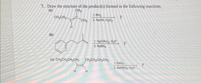 7 Draw The Structure Of The Product S Formed In The Following Reactions A Ch3 Ch3ch2 B 1 Bh3 Ch3 2 Naoh H 0 O 1