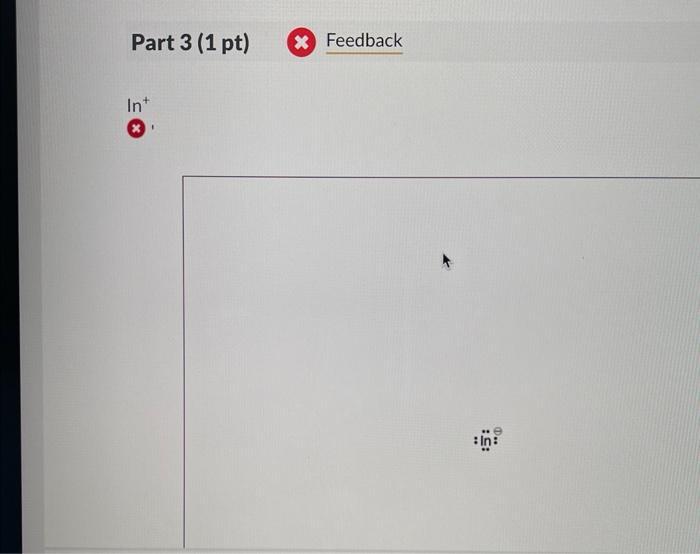 Part 3 1 Pt Int Feedback In 12 Question 4 Points Draw The Lewis Structures For The Following Ions Part 3 1 Pt 1