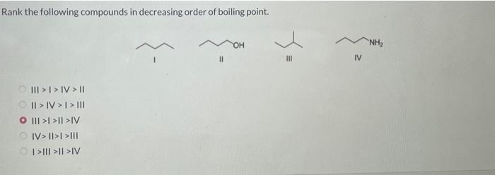 Rank The Following Compounds In Decreasing Order Of Boiling Point Iv Iv I Iii O Iv I 1