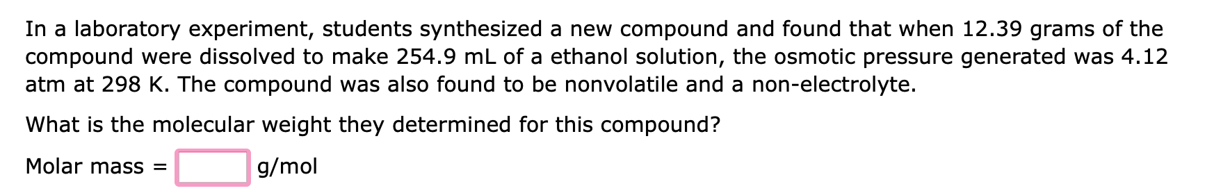 In A Laboratory Experiment Students Synthesized A New Compound And Found That When 12 39 Grams Of The Compound Were Dis 1