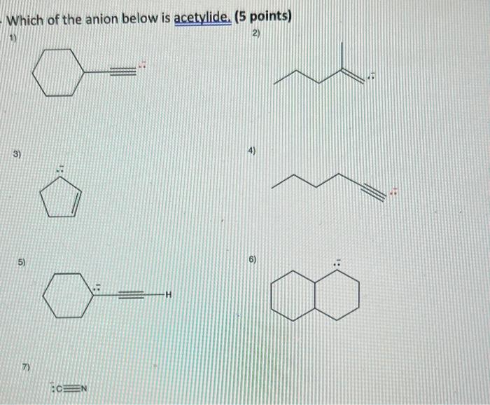 Which Of The Anion Below Is Acetylide 5 Points 2 7 O Cn 6 1