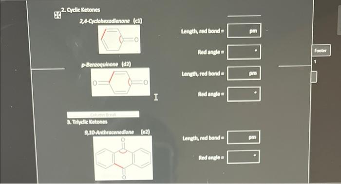 2 Cyclic Ketones 2 4 Cyclohexadienone C1 P Benzoquinone D2 0 3 Triyclic Ketones 9 10 Anthracenedione 2 H Length 1