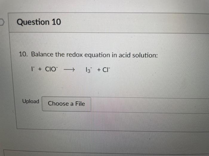 Question 10 10 Balance The Redox Equation In Acid Solution I Cio 13 Ci Upload Choose A File 1