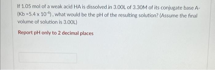 If 0 600 Mol Sodium Benzoate Is Mixed With 0 300 Mol Benzoic Acid Ka 6 3 X 10 5 And Diluted To A Total Volume Of 2 00 3